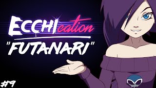 ECCHIcation Episode 9  Futanari [upl. by Eilama]