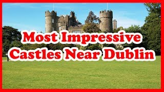 5 Most Impressive Castles Near Dublin Ireland  Europe  Love Is Vacation [upl. by Ahsatniuq237]