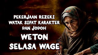 Keistimewaan weton selasa wage 🔥 watak karakter pekerjaan rezeki dan jodoh [upl. by Ydor122]