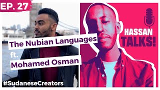 E27 The Nubian Languages ft Mohamed Osman  Hassan Talks podcast SudaneseCreators [upl. by Marney]