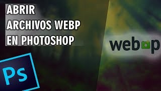 Abrir y Guardar archivos WebP en Photoshop [upl. by Kyd722]