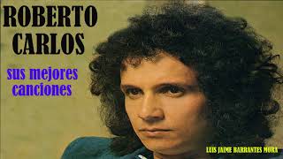 ROBERTO CARLOS  SUS MEJORES CANCIONES  AUDIO [upl. by Anabel]