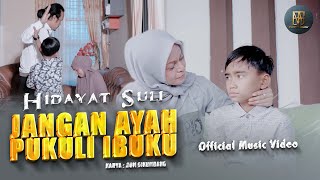 HIDAYAT SULI  JANGAN AYAH PUKULI IBUKU OFFICIAL MUSIC VIDEO [upl. by Liberati217]