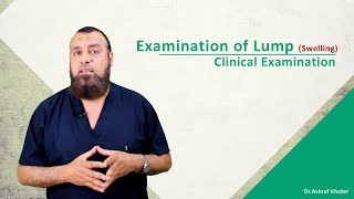 Examination of a Lump  Swelling  Surgery  Prof Ashraf Khater [upl. by Patterman]