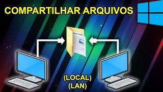 COMO COMPARTILHAR ARQUIVOS EM UMA REDE LOCAL NO WINDOWS 10 [upl. by Milburn]