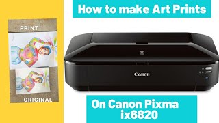 How To Make Art Prints From The Canon Pixma ix6820 [upl. by Ainola230]