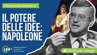 Alessandro Barbero Napoleone Il Potere delle Idee  LEd Storia per Viaggi [upl. by Tabbatha]