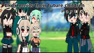 BKDK meets Future children Siblings ReunionPart2BKDKMHAInspiredYumeikiChan [upl. by Bernardi]