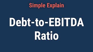 What Is the DebttoEBITDA Ratio [upl. by Anade]