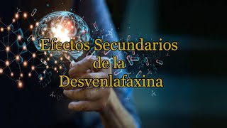 Efectos Secundarios de la Desvenlafaxina [upl. by Troxell512]