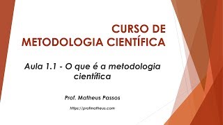 Aula 11  O que é a metodologia científica [upl. by Kaiser457]