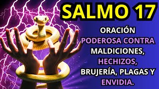 SALMO 17 LIBERACIÓN DE MALDICIONES HECHIZOS BRUJERÍA TEMOR AL ENEMIGO [upl. by Imailiv]