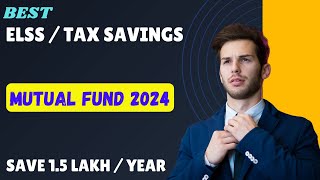 Best TaxSaving Mutual Funds 2024  Why You Should Invest in ELSS Mutual Funds [upl. by Coulter]