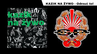 KAZIK NA ŻYWO  Odrzuć to OFFICIAL AUDIO [upl. by Lewak231]