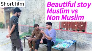 A very beautiful story muslim vs non muslim  short film [upl. by Spatz]