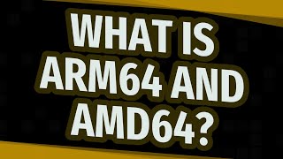 What is ARM64 and AMD64 [upl. by Anaujal]