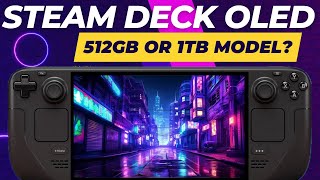 Steam Deck OLED 512GB or 1TB  which should YOU get [upl. by Ondrea]