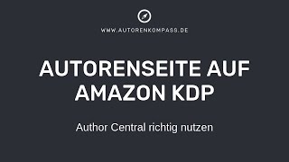 Autorenseite auf Amazon KDP  Author Central richtig nutzen [upl. by Epilif]