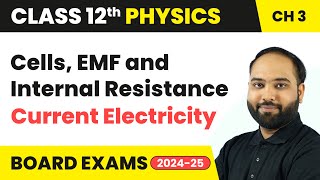 Cells EMF and Internal Resistance  Current Electricity  Class 12 Physics Chapter 3  CBSE 202425 [upl. by Nodal486]