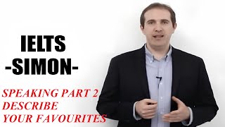 IELTS Simon  Speaking Lesson 8  Part 2 Questions Describe your favourites [upl. by Gereron47]