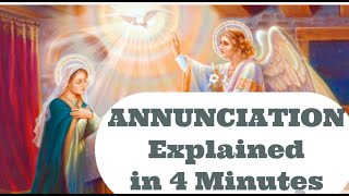 Annunciation Explained in 4 Min  The Annunciation of Mary  ALL You Need to Know March 25th Feast [upl. by Andrey]