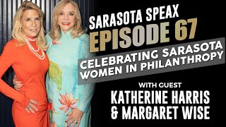 Celebrating Women In Philanthropy in Sarasota  Episode 67 with Katherine Harris amp Margaret Wise [upl. by Kristian154]