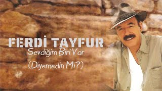 Ferdi Tayfur  Sevdiğim Biri Var Diyemedin Mi [upl. by Randell]