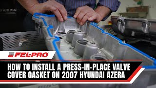 How to Install a PressinPlace Valve Cover Gasket on 2007 Hyundai Azera  FelPro Gaskets [upl. by Salba228]