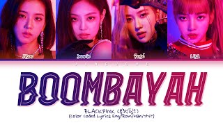 BLACKPINK 블랙핑크  quotBOOMBAYAH 붐바야quot Color Coded Lyrics EngRomHan가사 [upl. by Egroej]