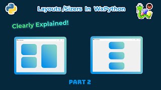 Layouts amp Sizers In WxPython Clearly Explained  WxPython Tutorial Part 2 [upl. by Yanahc]