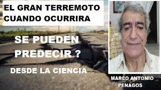 El Gran Terremoto Cuando Ocurrirá Los TERREMOTOS se pueden predecir desde la Ciencia Marco A P [upl. by Fraser]