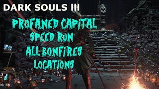 Dark Souls 3 PROFANED CAPITAL SPEEDRUN ALLBONFIRES [upl. by Nahgeem992]