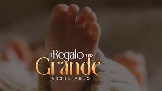 La canción más bella para dedicar a tus hijos El regalo más Grande Angel Melo [upl. by Kelleher]