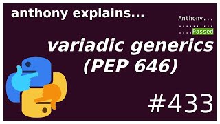 python variadic generics PEP 646 intermediate  advanced anthony explains 433 [upl. by Aimekahs]