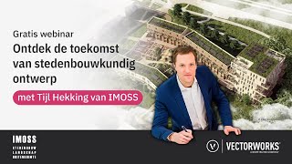 Ontdek de toekomst van stedenbouwkundig ontwerp met Tijl Hekking van IMOSS  Webinar [upl. by Mad]