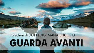 Don Luigi Maria Epicoco  Guarda avanti [upl. by Vera]