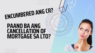 Encumbered na CR paano ba ang cancellation of mortgage sa LTO Lto [upl. by Kwapong]