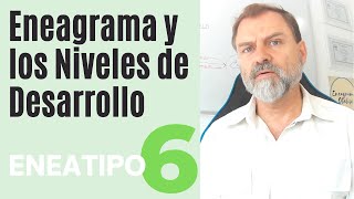 El Eneagrama y los Niveles de Desarrollo Eneatipo 6 [upl. by Bigford]