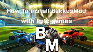 How to install Bakkesmod on Epic Games Launcher Guide [upl. by Munmro]