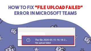 How To Fix “File Upload Failed” Error In Microsoft Teams [upl. by Etnoj]