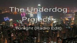 The Underdog Project  Tonight Radio Edit [upl. by Jovitah]