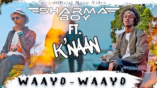 Sharma Boy ft Knaan  Waayo Waayo Official Music Video [upl. by Arakaj]