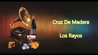 LETRA  Cruz De Madera  Los Rayos [upl. by Kristel]