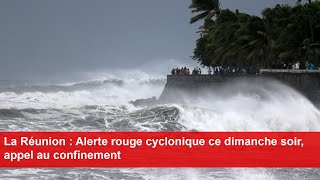 La Réunion  Alerte rouge cyclonique ce dimanche soir appel au confinement [upl. by Cranston]