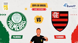 Palmeiras x Flamengo  AO VIVO  Copa do Brasil 2024  Rádio Craque Neto [upl. by Vano]