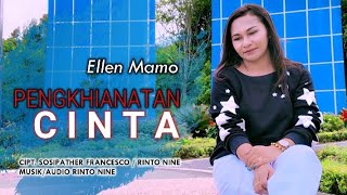 PENGKHIANATAN CINTA  Ellen Mamo CiptSosipather FranceschoRinto Nine [upl. by Mauretta]