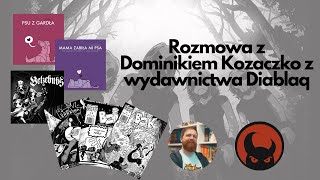 Rozmowa z Dominkiem Kozaczko z wydawnictwa Diablaq [upl. by Luz307]