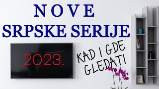 Nove srpske serije u 2023 godini KAD I GDE IH GLEDATI [upl. by Altheta]