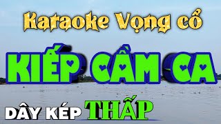 Karaoke Vọng cổ Kiếp Cầm Ca  Dây Kép Thấp  Karaoke Vọng Cổ Hay [upl. by Evangelina]