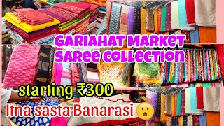 Gariahat Market kolkata latest saree collection 2023 l katan banarasi handloom dhakai l gariahat [upl. by Acir184]